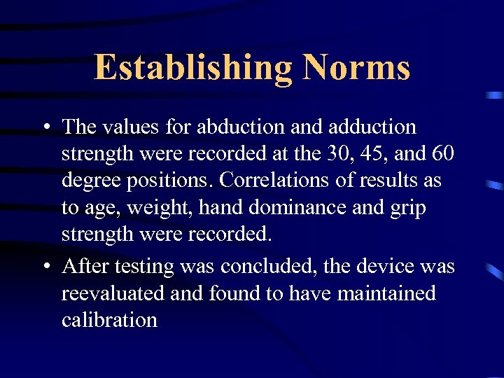 Establishing Norms • The values for abduction and adduction strength were recorded at the