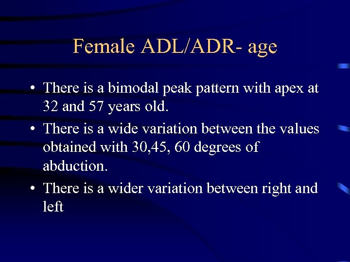 Female ADL/ADR- age • There is a bimodal peak pattern with apex at 32