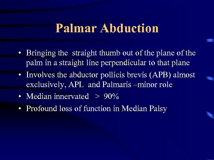 Palmar Abduction • Bringing the straight thumb out of the plane of the palm