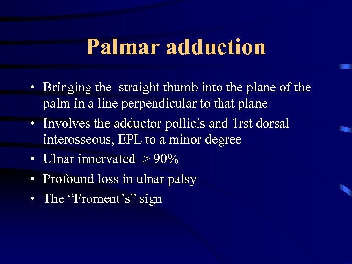 Palmar adduction • Bringing the straight thumb into the plane of the palm in