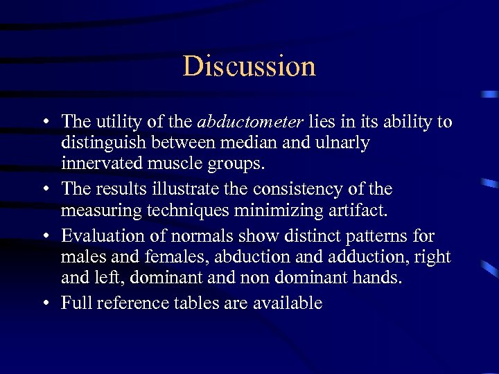 Discussion • The utility of the abductometer lies in its ability to distinguish between