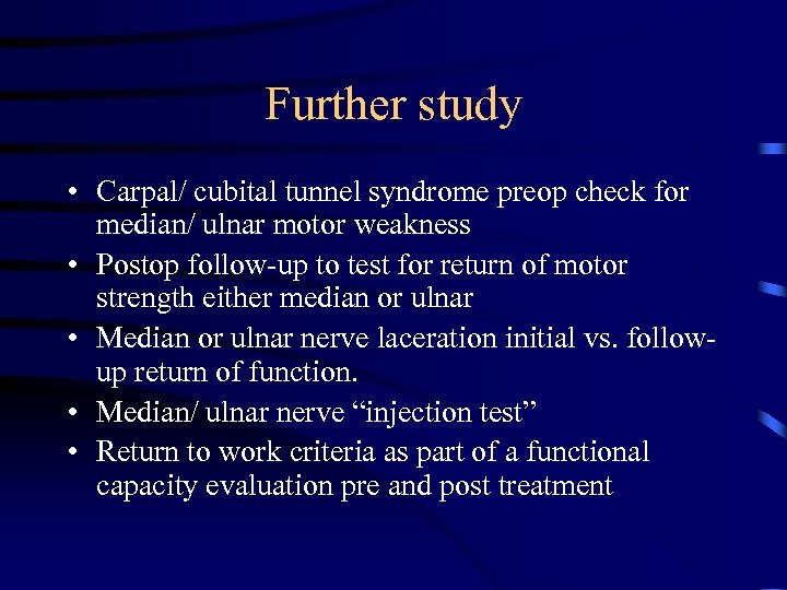 Further study • Carpal/ cubital tunnel syndrome preop check for median/ ulnar motor weakness