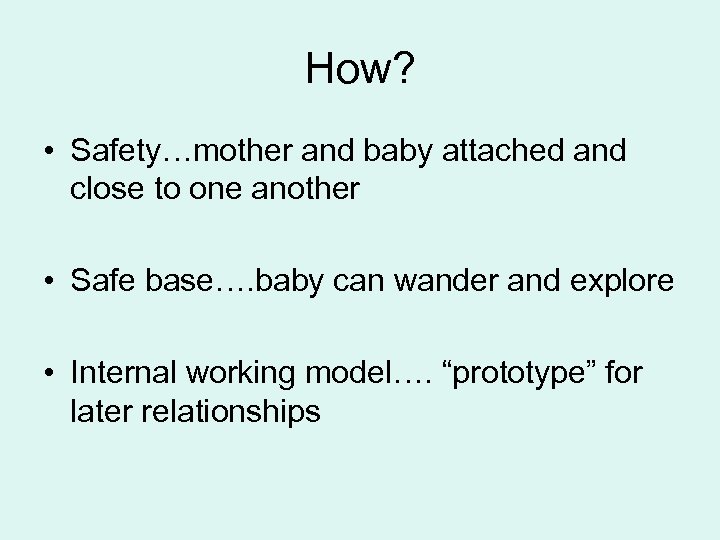How? • Safety…mother and baby attached and close to one another • Safe base….
