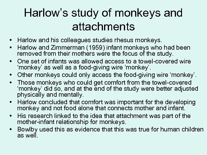 Harlow’s study of monkeys and attachments • Harlow and his colleagues studies rhesus monkeys.