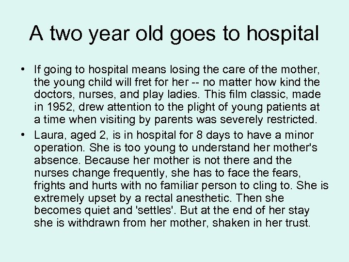 A two year old goes to hospital • If going to hospital means losing