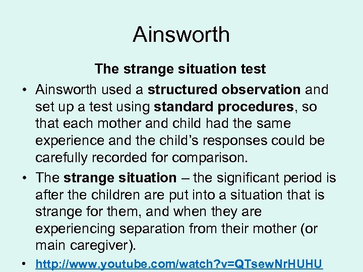 Ainsworth The strange situation test • Ainsworth used a structured observation and set up