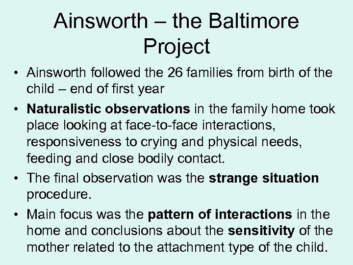 Ainsworth – the Baltimore Project • Ainsworth followed the 26 families from birth of