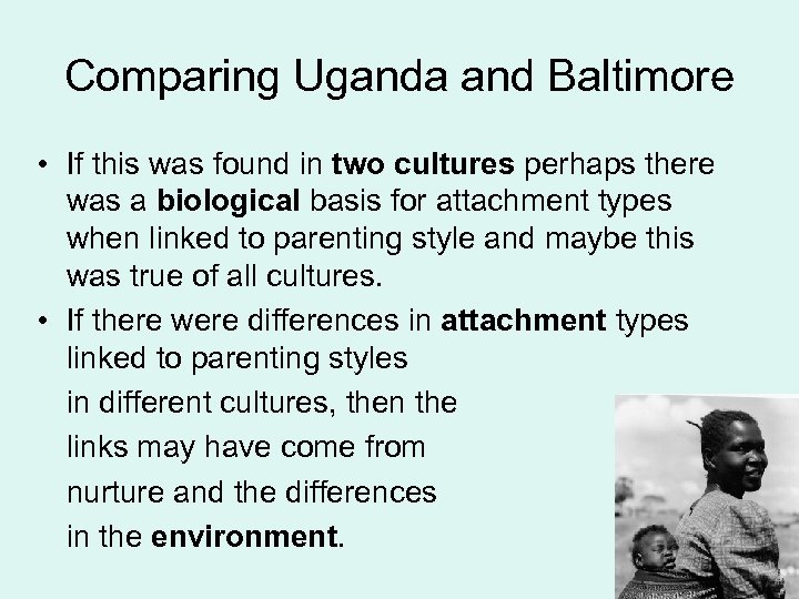 Comparing Uganda and Baltimore • If this was found in two cultures perhaps there