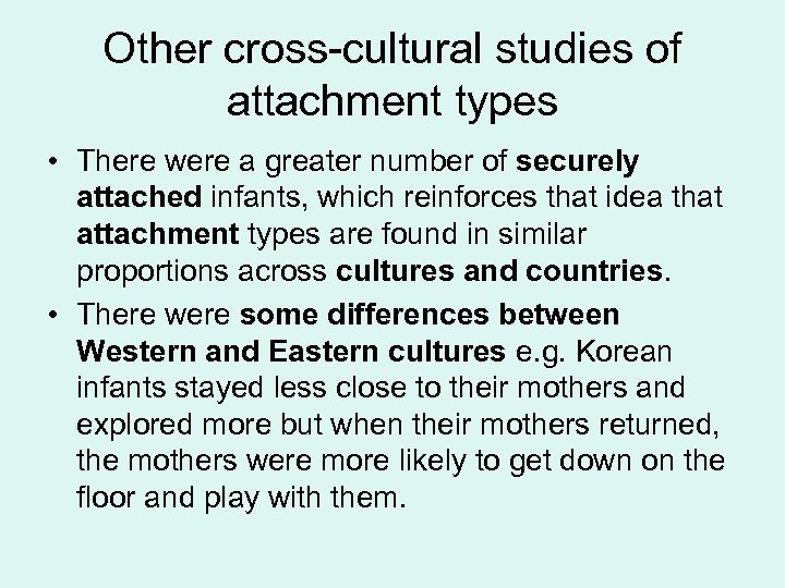 Other cross-cultural studies of attachment types • There were a greater number of securely