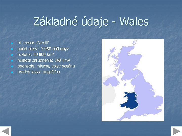 Základné údaje - Wales n n n hl. mesto: Cardiff počet obyv. : 2