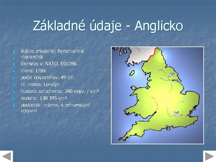 Základné údaje - Anglicko n n n n štátne zriadenie: Parlamentná monarchia členstvo v: