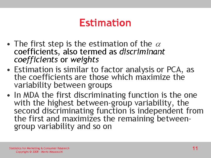 Estimation • The first step is the estimation of the a coefficients, also termed