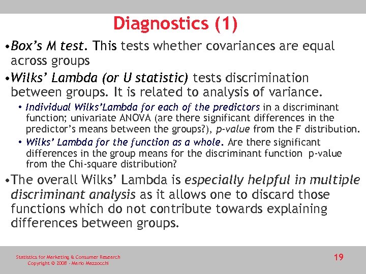 Diagnostics (1) • Box’s M test. This tests whether covariances are equal across groups