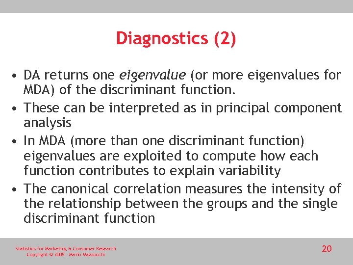 Diagnostics (2) • DA returns one eigenvalue (or more eigenvalues for MDA) of the