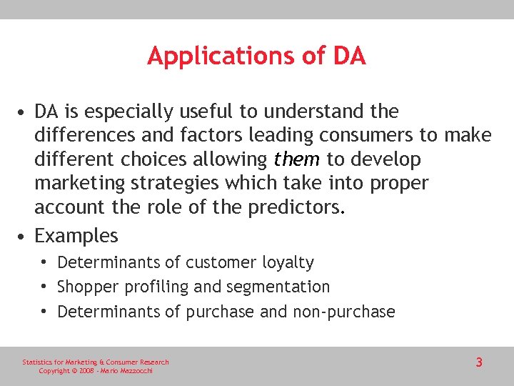 Applications of DA • DA is especially useful to understand the differences and factors