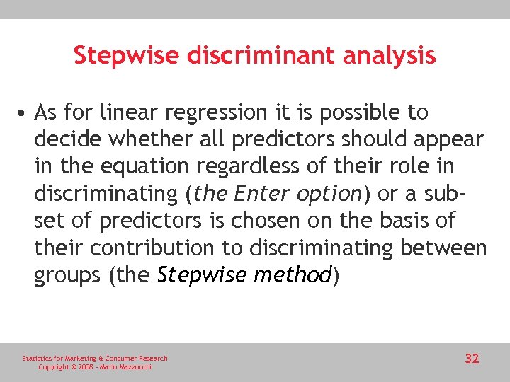 Stepwise discriminant analysis • As for linear regression it is possible to decide whether