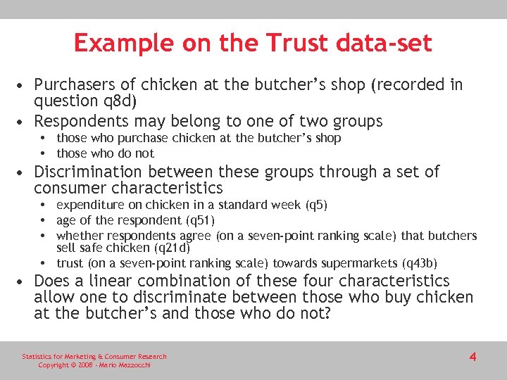 Example on the Trust data-set • Purchasers of chicken at the butcher’s shop (recorded