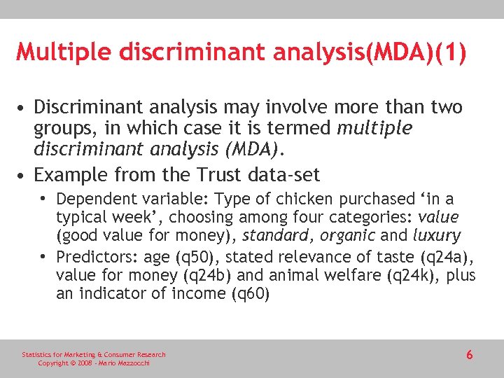 Multiple discriminant analysis(MDA)(1) • Discriminant analysis may involve more than two groups, in which
