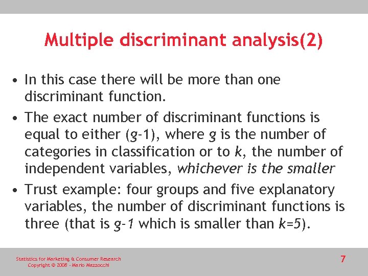 Multiple discriminant analysis(2) • In this case there will be more than one discriminant