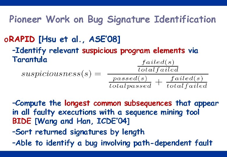 Pioneer Work on Bug Signature Identification o RAPID [Hsu et al. , ASE’ 08]