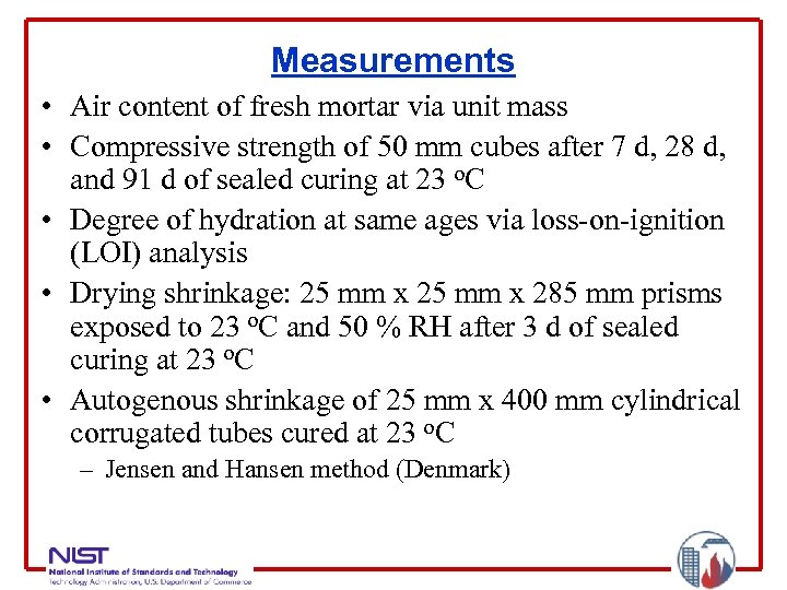 Measurements • Air content of fresh mortar via unit mass • Compressive strength of