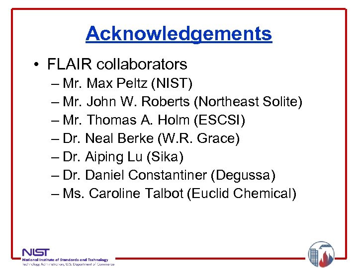 Acknowledgements • FLAIR collaborators – Mr. Max Peltz (NIST) – Mr. John W. Roberts