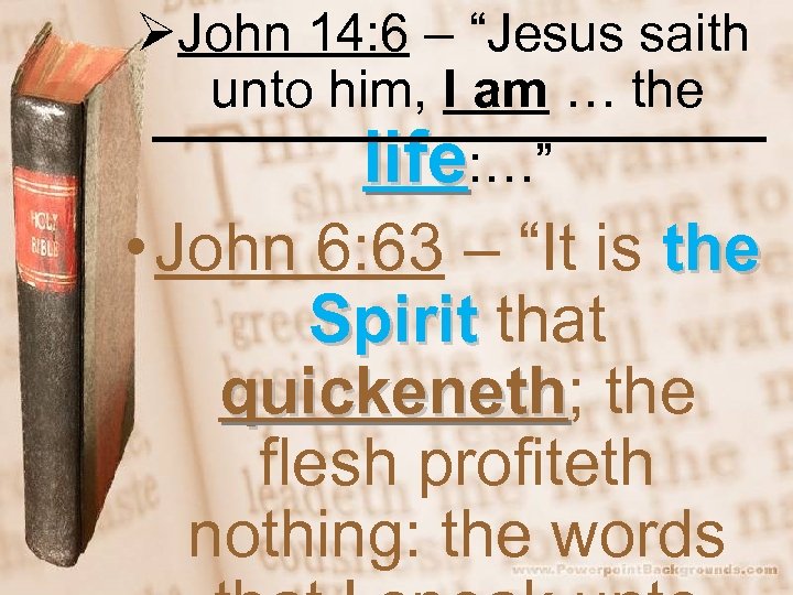 ØJohn 14: 6 – “Jesus saith unto him, I am … the life: …”