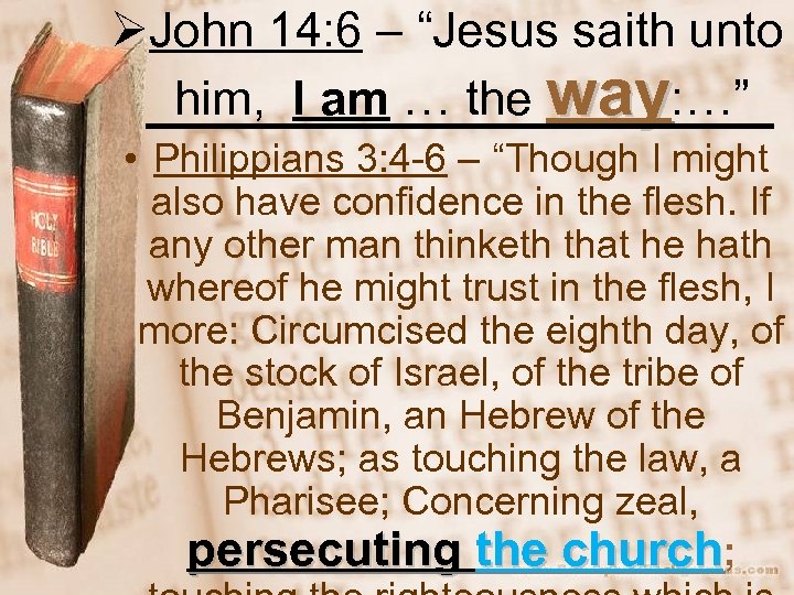ØJohn 14: 6 – “Jesus saith unto him, I am … the way: …”