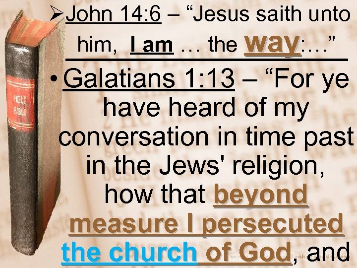 ØJohn 14: 6 – “Jesus saith unto him, I am … the way: …”
