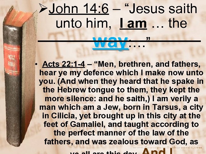 ØJohn 14: 6 – “Jesus saith unto him, I am … the way: …”