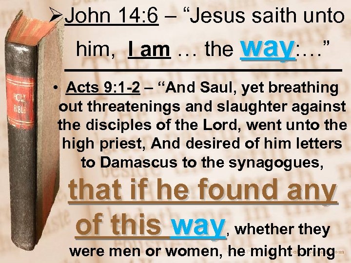 ØJohn 14: 6 – “Jesus saith unto him, I am … the way: …”