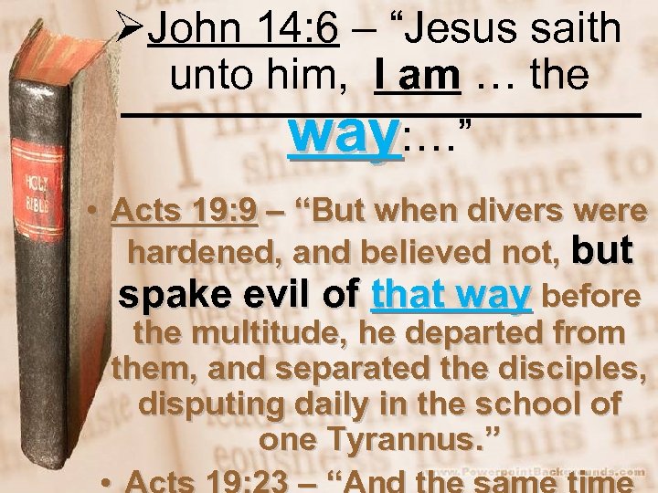 ØJohn 14: 6 – “Jesus saith unto him, I am … the way: …”