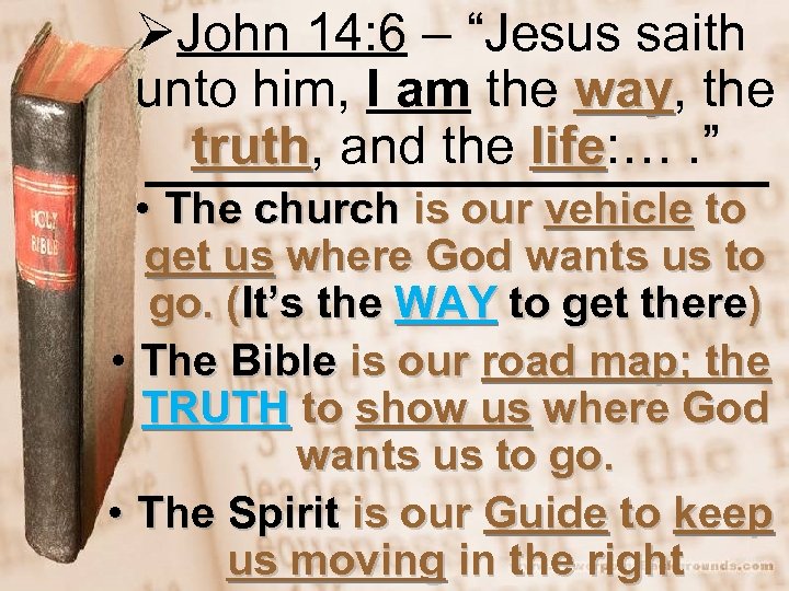 ØJohn 14: 6 – “Jesus saith unto him, I am the way, the way