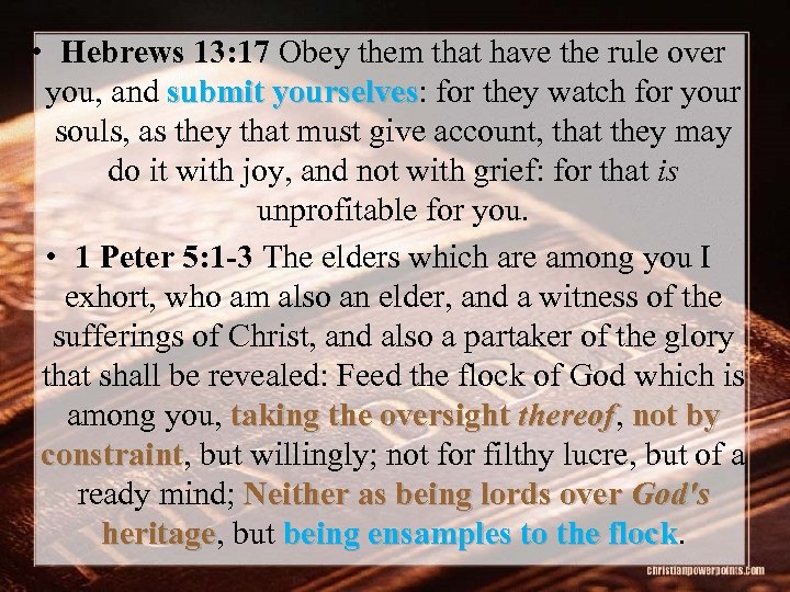  • Hebrews 13: 17 Obey them that have the rule over you, and