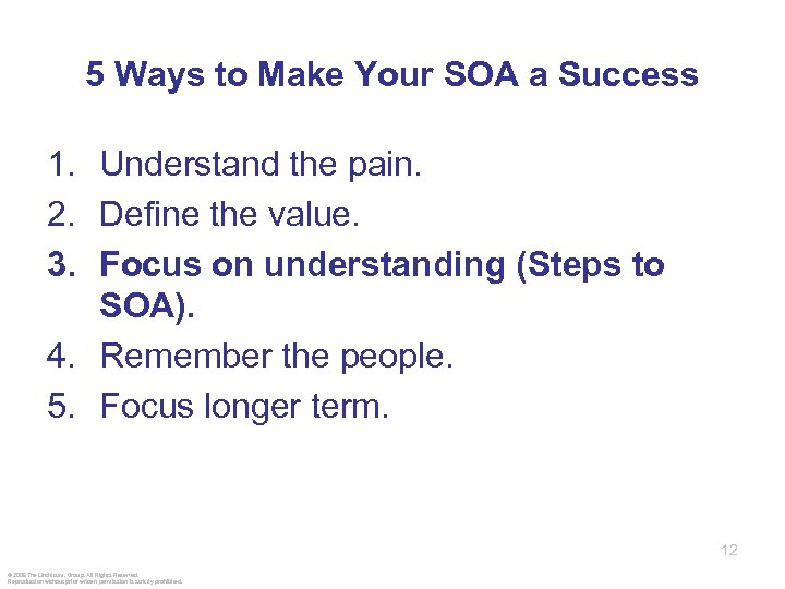 5 Ways to Make Your SOA a Success 1. Understand the pain. 2. Define