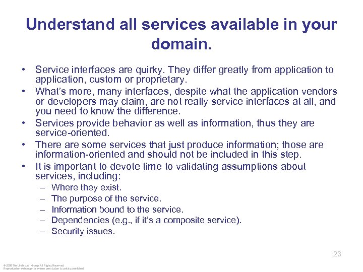 Understand all services available in your domain. • Service interfaces are quirky. They differ