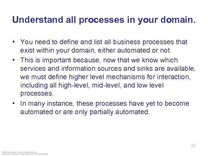 Understand all processes in your domain. • You need to define and list all
