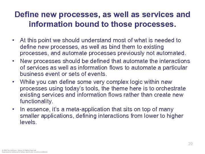 Define new processes, as well as services and information bound to those processes. •