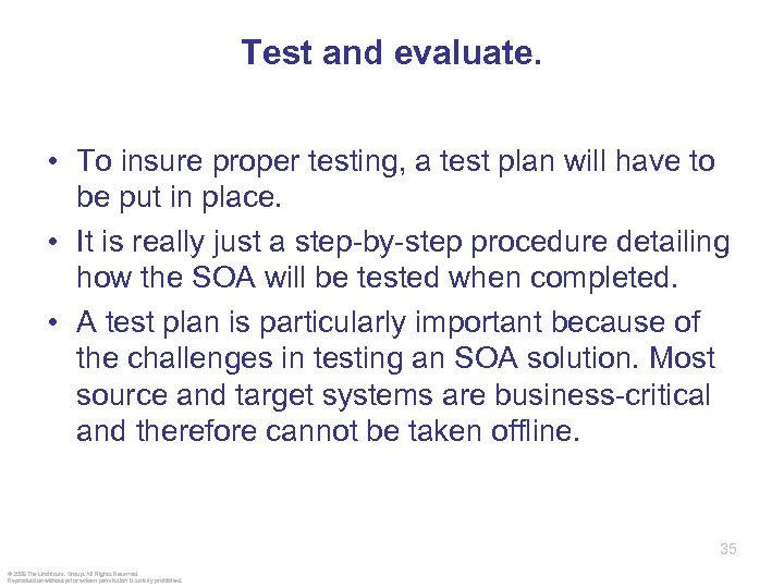 Test and evaluate. • To insure proper testing, a test plan will have to