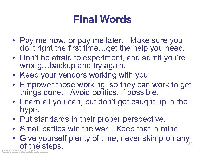 Final Words • Pay me now, or pay me later. Make sure you do