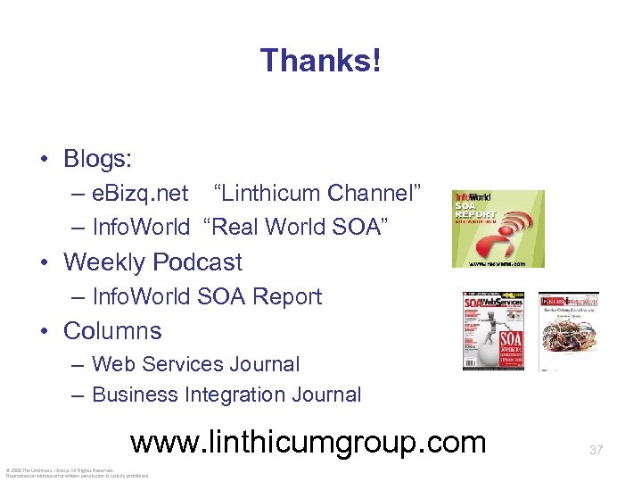 Thanks! • Blogs: – e. Bizq. net “Linthicum Channel” – Info. World “Real World