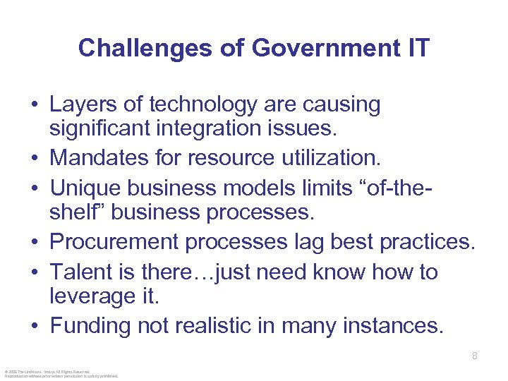 Challenges of Government IT • Layers of technology are causing significant integration issues. •