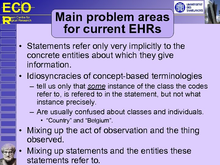 ECO R European Centre for Ontological Research Main problem areas for current EHRs •