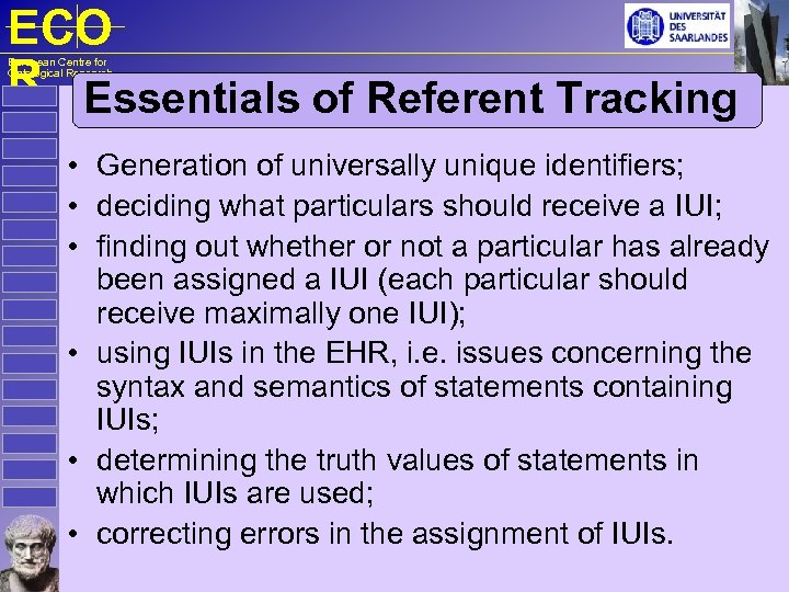 ECO R Essentials of Referent Tracking European Centre for Ontological Research • Generation of