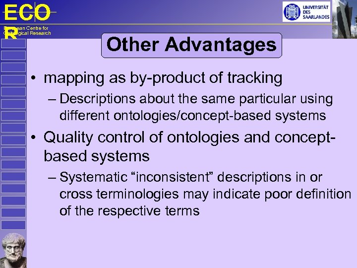 ECO R European Centre for Ontological Research Other Advantages • mapping as by-product of