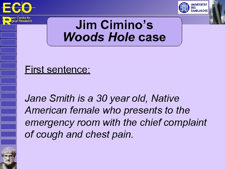 ECO R European Centre for Ontological Research Jim Cimino’s Woods Hole case First sentence: