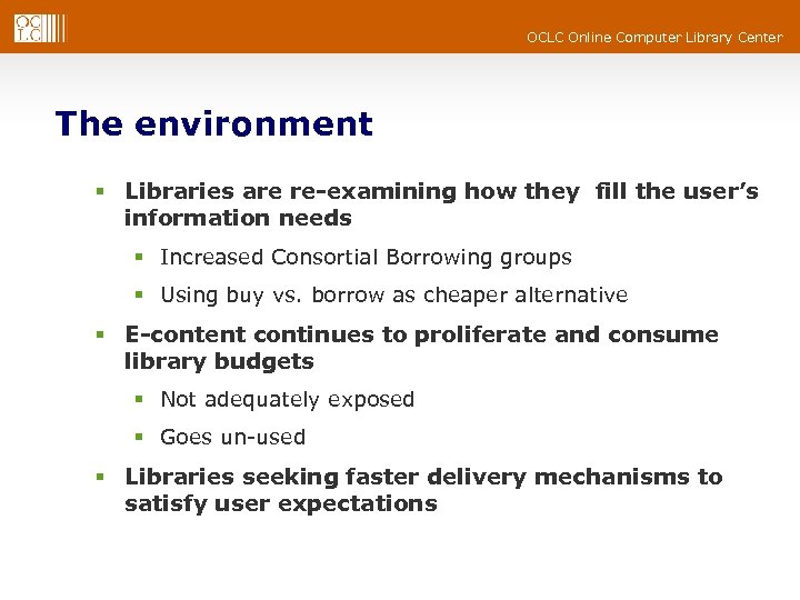 OCLC Online Computer Library Center The environment § Libraries are re-examining how they fill