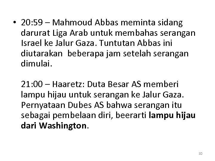  • 20: 59 – Mahmoud Abbas meminta sidang darurat Liga Arab untuk membahas