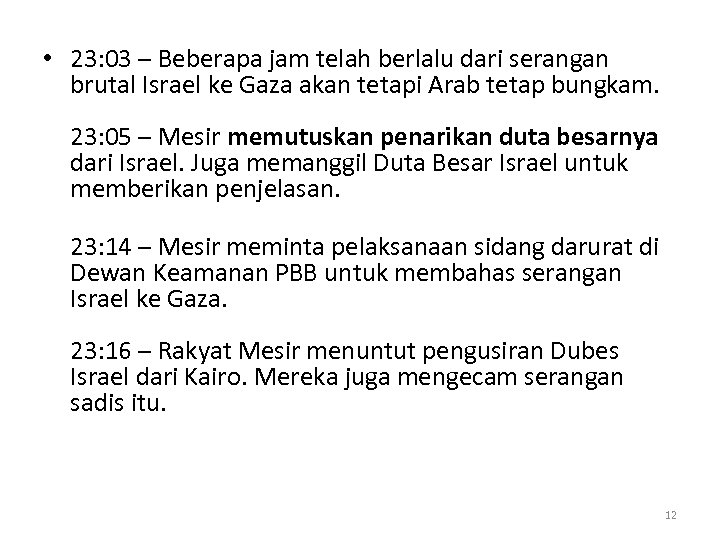 • 23: 03 – Beberapa jam telah berlalu dari serangan brutal Israel ke