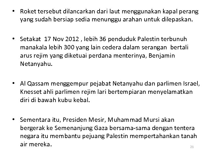  • Roket tersebut dilancarkan dari laut menggunakan kapal perang yang sudah bersiap sedia